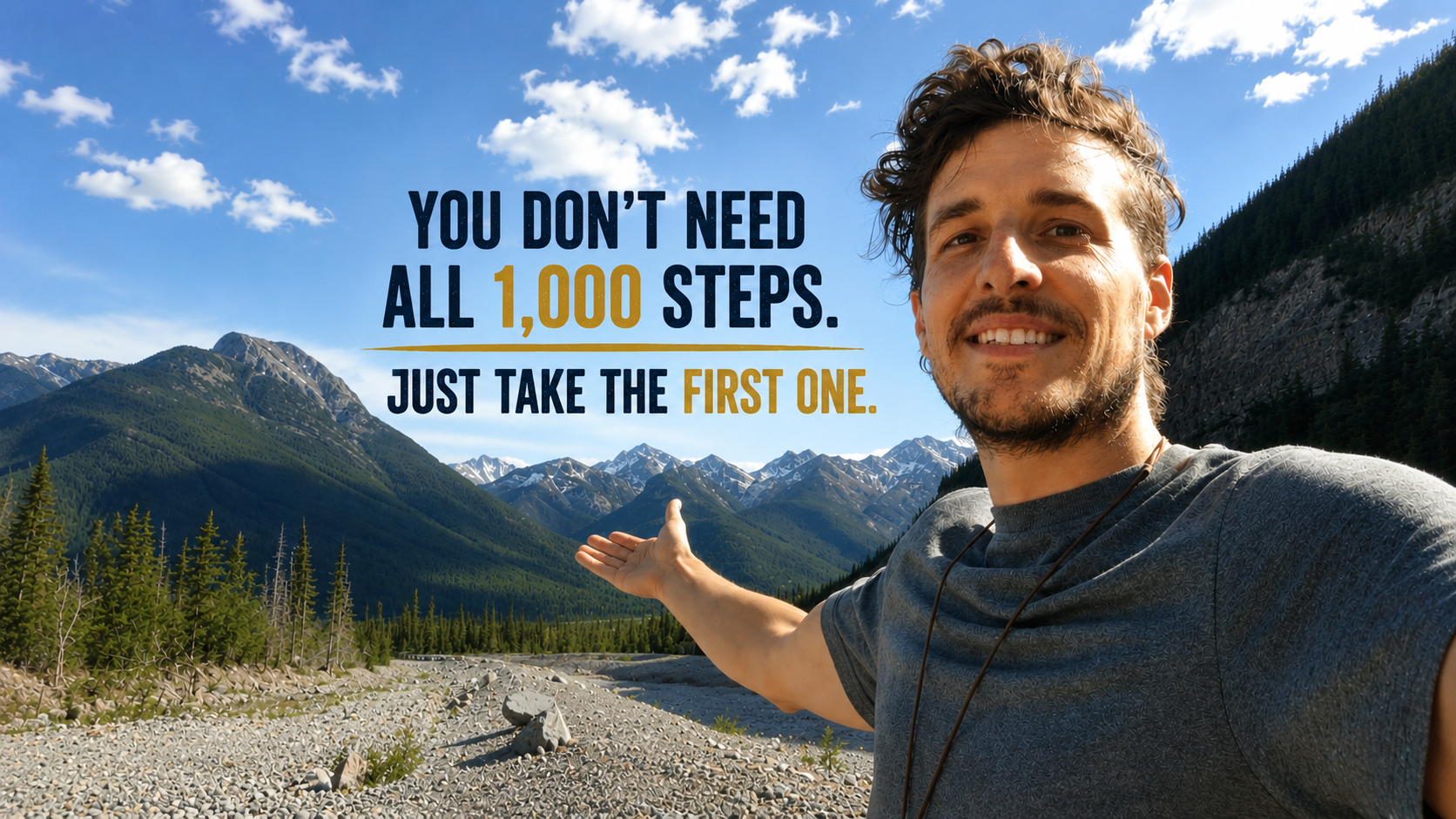 Guillaume in the Rockies β You don't need all 1,000 steps. Just take the first one.